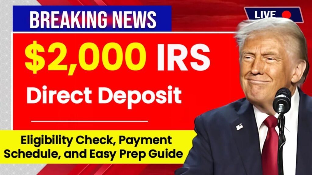 $2,000 IRS Direct Deposit November 2025: Eligibility Check, Payment Schedule, and Easy Prep Guide