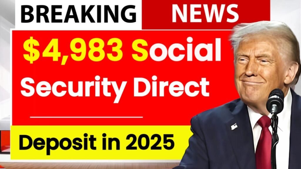 $4983 Direct Deposit for Social Security 2025: Who Qualifies, Payment Dates & IRS Guide